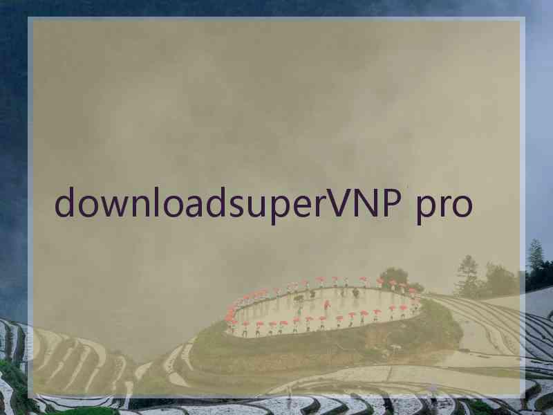 downloadsuperVNP pro